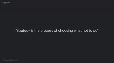 Strategy is the process of choosing what not to do
